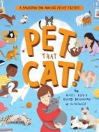 Pet That Cat!: A Handbook for Making Feline Friends di Nigel Kidd, Rachel Braunigan edito da QUIRK BOOKS