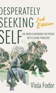 Desperately Seeking Self Second Edition di Viola Fodor edito da GURZE BOOKS