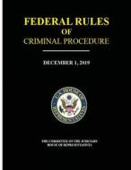 Federal Rules of Criminal Procedure - December 1, 2019 di The Committee House of Representatives edito da LULU PR