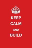 Keep Calm and Build: Blank Ruled Lined Composition Notebook di Juliet Russels edito da LIGHTNING SOURCE INC