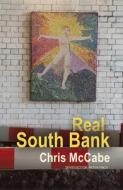 Real South Bank di Chris McCabe edito da Poetry Wales Press