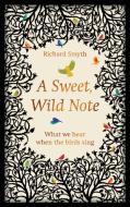 A Sweet, Wild Note di Richard Smyth edito da Elliott & Thompson Limited