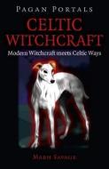 Celtic Witchcraft di Mabh Savage edito da John Hunt Publishing