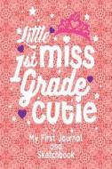 Little Miss 1st Grade Cutie - My First Journal and Sketchbook: Children's Composition & Creative Writing Books Handwriti di Tick Tock Creations edito da INDEPENDENTLY PUBLISHED