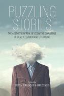 Puzzling Stories: The Aesthetic Appeal of Cognitive Challenge in Film, Television and Literature edito da BERGHAHN BOOKS INC
