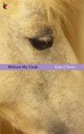 Without My Cloak di Kate O'Brien edito da Little, Brown Book Group
