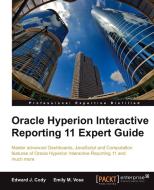 Oracle Hyperion Interactive Reporting 11 Expert Guide di Edward J. Cody, Emily M. Vose edito da Packt Publishing