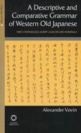 A Descriptive and Comparative Grammar of Western Old Japanese: Part 1: Phonology, Script, Lexicon and Nominals di Alexander Vovin edito da GLOBAL ORIENTAL