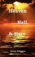 Heaven Hell & Here di Denise Robinson edito da SHN