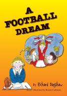 A Football Dream di Richard Bagshaw edito da 2QT Limited (Publishing)
