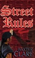 Street Rules di Baxter Clare, Clare Baxter edito da BELLA BOOKS