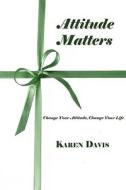 Attitude Matters di Karen Davis edito da Cypress Publications