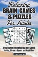 Relaxing Brain Games Puzzles For Adult di T. J. TALEST edito da Lightning Source Uk Ltd