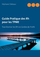 Guide Pratique des RH pour les TPME di Stéphane Cloteaux edito da Books on Demand