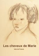 Les cheveux de Marie. di Inès de France edito da Books on Demand