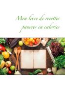 Mon livre de recettes pauvres en calories di Cédric Menard edito da Books on Demand