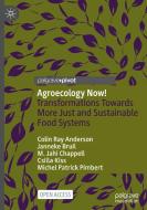 Agroecology Now! di Colin Ray Anderson, Janneke Bruil, Michel Patrick Pimbert, Csilla Kiss, M. Jahi Chappell edito da Springer International Publishing