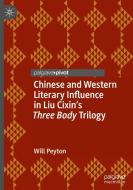 Chinese And Western Literary Influence In Liu Cixin's Three Body Trilogy di Will Peyton edito da Springer Nature Switzerland AG