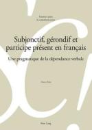 Subjonctif, gérondif et participe présent en français di Alain Rihs edito da Lang, Peter