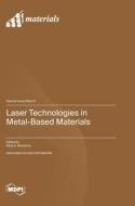 Laser Technologies in Metal-Based Materials edito da MDPI AG