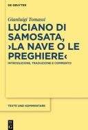 Luciano di Samosata, "La nave o le preghiere" di Gianluigi Tomassi edito da Gruyter, Walter de GmbH