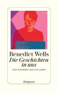 Die Geschichten in uns di Benedict Wells edito da Diogenes Verlag AG