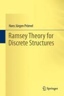 Ramsey Theory for Discrete Structures di Hans Jürgen Prömel edito da Springer International Publishing