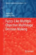 Fuzzy-Like Multiple Objective Multistage Decision Making di Jiuping Xu, Ziqiang Zeng edito da Springer International Publishing