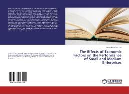 The Effects of Economic Factors on the Performance of Small and Medium Enterprises di Abdullahi Muhammad edito da LAP Lambert Academic Publishing