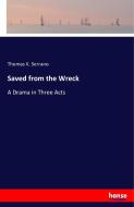 Saved from the Wreck di Thomas K. Serrano edito da hansebooks