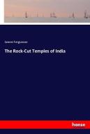 The Rock-Cut Temples of India di James Fergusson edito da hansebooks