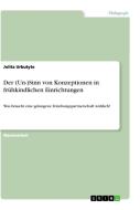 Der (Un-)Sinn von Konzeptionen in frühkindlichen Einrichtungen di Jolita Urbutyte edito da GRIN Verlag