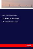 The Battle of New York di Richard H. Wilmer, William O. Stoddard edito da hansebooks