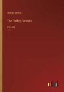The Earthly Paradise di William Morris edito da Outlook Verlag