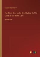The Rover Boys on the Great Lakes; Or, The Secret of the Island Cave di Edward Stratemeyer edito da Outlook Verlag