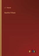 Bashful Fifteen di L. T. Meade edito da Outlook Verlag