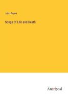 Songs of Life and Death di John Payne edito da Anatiposi Verlag