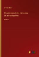 Histoire des peintres français au dix-neuvième siècle di Charles Blanc edito da Outlook Verlag