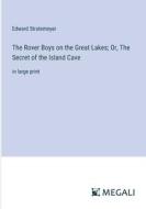 The Rover Boys on the Great Lakes; Or, The Secret of the Island Cave di Edward Stratemeyer edito da Megali Verlag