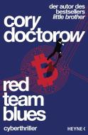 Red Team Blues - Vom Jäger zum Gejagten di Cory Doctorow edito da Heyne Taschenbuch
