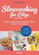 Slowcooking für Eilige di Nathan Anthony edito da Suedwest Verlag