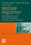 Mediale Migranten di Cigdem Bozdag, Andreas Hepp, Laura Suna edito da VS Verlag für Sozialwissenschaften