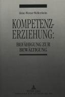 Kompetenzerziehung: di Heinz-Werner Wollersheim edito da Lang, Peter GmbH