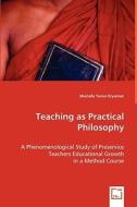 Teaching as Practical Philosophy di MUSTAFA YUNUS ERYAMAN edito da VDM Verlag