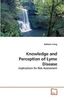 Knowledge and Perception of Lyme Disease di Kathleen Crang edito da VDM Verlag