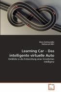Learning Car - Das intelligente virtuelle Auto di Steve Aschwanden, Nathanael Möri edito da VDM Verlag