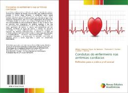 Condutas do enfermeiro nas arritmias cardíacas di Mônica Vanessa Miguel de Andrade, Fernanda C. Dantas, Claudia C. Dantas edito da Novas Edições Acadêmicas