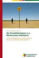 Os Presbiterianos e o Misticismo Utilitário di Juarez Rodrigues de Oliveira edito da Novas Edições Acadêmicas