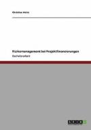 Risikomanagement bei Projektfinanzierungen di Christian Heins edito da GRIN Publishing