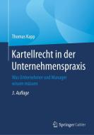 Kartellrecht in der Unternehmenspraxis di Thomas Kapp edito da Springer-Verlag GmbH